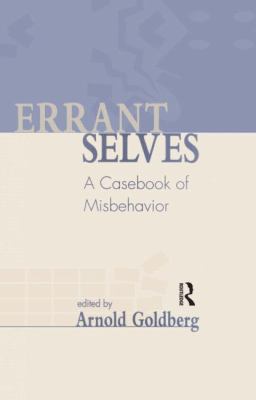 Errant Selves : A Casebook of Misbehavior
