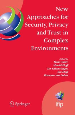 New Approaches for Security, Privacy and Trust in Complex Environments : Proceedings of the IFIP TC 11 22nd International Information Security Conference (SEC 2007), 14-16 May 2007, Sandton, South Africa