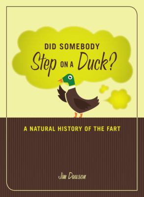 Did Somebody Step on a Duck? : A Natural History of the Fart