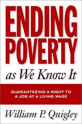 Ending Poverty as We Know It : Guaranteeing a Right to a Job at a Living Wage