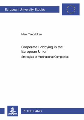 Corporate Lobbying in the European Union : Strategies of Multinational Companies