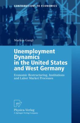 Unemployment Dynamics in the United States and West Germany : Economic Restructuring, Institutions and Labor Market Processes