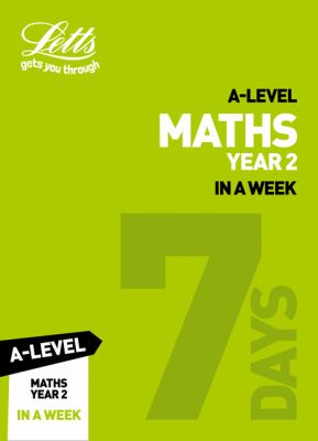 Letts a-Level Revision Success - a-level Maths Year 2 in a Week: Ideal for Home Learning, 2021 Assessments and 2022 Exams