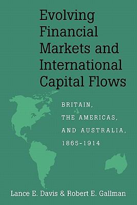 Evolving Financial Markets and International Capital Flows : Britain, the Americas, and Australia, 1865-1914
