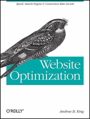 Website Optimization : Speed, Search Engine and Conversion Rate Secrets