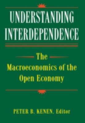 Understanding Interdependence : The Macroeconomics of the Open Economy