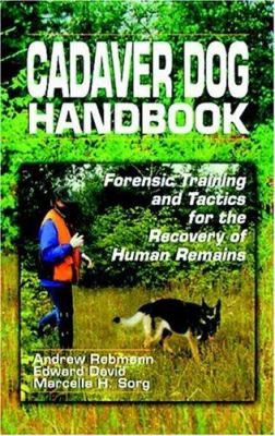 Cadaver Dog Handbook : Forensic Training and Tactics for the Recovery of Human Remains