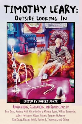Timothy Leary - Outside Looking In : Appreciations, Castigations, and Reminiscences