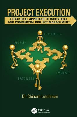 Project Execution : A Practical Approach to Industrial and Commercial Project Management