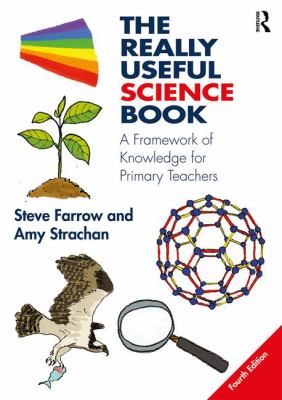 The Really Useful Science Book, 4th Edition : A Framework of Knowledge for Primary Teachers