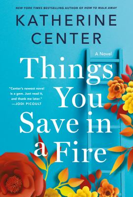 Things You Save in a Fire : A Novel