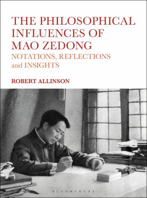 The Philosophical Influences of Mao Zedong : Notations, Reflections and Insights