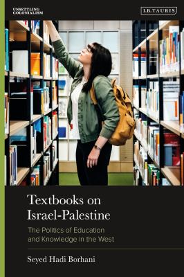 Textbooks on Israel-Palestine : The Politics of Education and Knowledge in the West