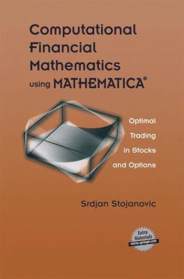 Computational Financial Mathematics Using MATHEMATICA® : Optimal Trading in Stocks and Options
