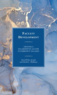 Faculty Development : Creating a Collaborative Culture in Community Colleges