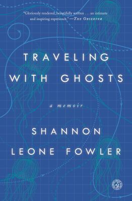 Traveling with Ghosts : A Memoir