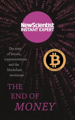 The End of Money : The Story of Bitcoin, Cryptocurrencies and the Blockchain Revolution