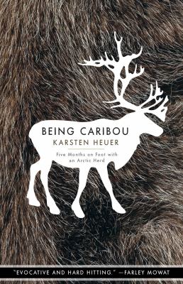 Being Caribou : Five Months on Foot with an Arctic Herd