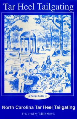 Tarheel Tailgating : A Recipe Guide to North Carolina Tailgating