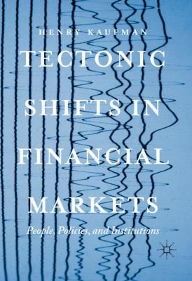 Tectonic Shifts in Financial Markets : People, Policies, and Institutions