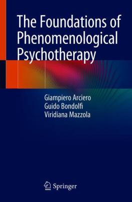 The Foundations of Phenomenological Psychotherapy