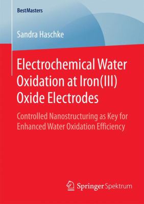Electrochemical Water Oxidation at Iron(III) Oxide Electrodes : Controlled Nanostructuring As Key for Enhanced Water Oxidation Efficiency
