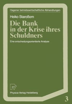 Die Bank in der Krise Ihres Schuldners : Eine Entscheidungsorientierte Analyse