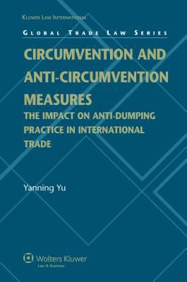 Circumvention and Anti-Circumvention Measures : The Impact on Anti-Dumping Practice in International Trade