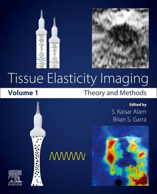 Tissue Elasticity Imaging : Volume 1: Theory and Methods