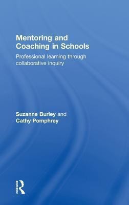 Mentoring and Coaching in Schools : Professional Learning Through Collaborative Inquiry