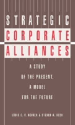 Strategic Corporate Alliances : A Study of the Present, a Model for the Future