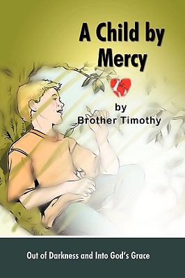 A Child by Mercy : Out of Darkness and into God's Grace