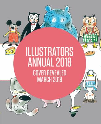 Illustrators Annual 2018 : (Children's Illustration Books, Bologna Annual Children's Illustrators)