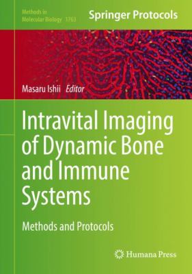 Intravital Imaging of Dynamic Bone and Immune Systems : Methods and Protocols