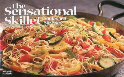 The Sensational Skillet : Sautes and Stir Fries