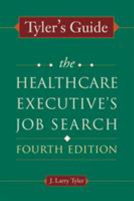 Tyler's Guide : The Healthcare Executive's Job Search