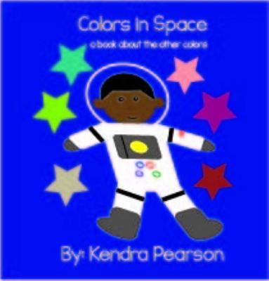 Colors in Space : A Book about the Other Colors