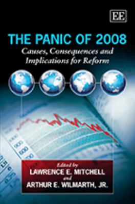 The Panic of 2008 : Causes, Consequences and Implications for Reform