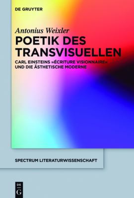 Poetik des Transvisuellen : Carl Einsteins écriture Visionnaire und Die ästhetische Moderne