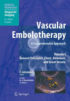Vascular Embolotherapy - A Comprehensive Approach Vo. 1 : General Principles, Chest, Abdomen, and Great Vessels
