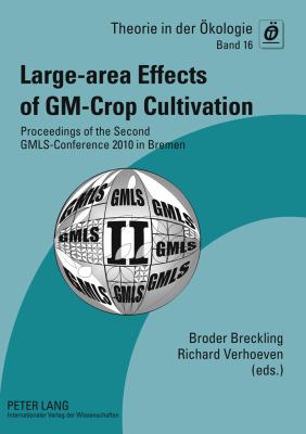 Large-Area Effects of GM-Crop Cultivation : Proceedings of the Second GMLS-Conference 2010 in Bremen