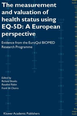 The Measurement and Valuation of Health Status Using EQ-5D - A European Perspective : Evidence from the EuroQol BIO MED Research Programme