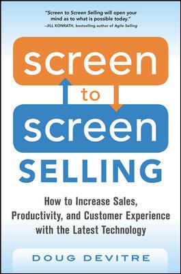 Screen to Screen Selling : How to Increase Sales, Productivity, and Customer Experience with the Latest Technology