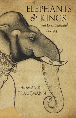 The Elephants and Kings : An Environmental History