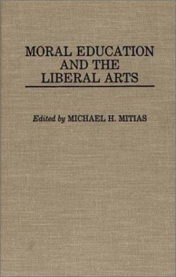 Moral Education and the Liberal Arts
