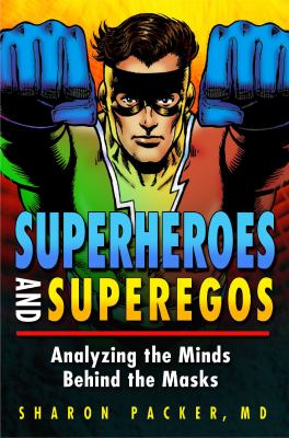 Superheroes and Superegos : Analyzing the Minds Behind the Masks