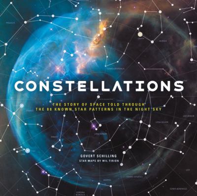 Constellations : The Story of Space Told Through the 88 Known Star Patterns in the Night Sky