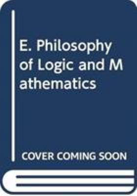 E. Philosophy of Logic and Mathematics