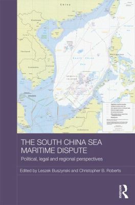 The South China Sea Maritime Dispute : Political, Legal and Regional Perspectives