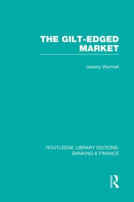 The Gilt-Edged Market (RLE Banking and Finance)
